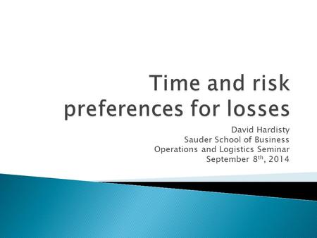 David Hardisty Sauder School of Business Operations and Logistics Seminar September 8 th, 2014.