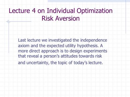 Lecture 4 on Individual Optimization Risk Aversion