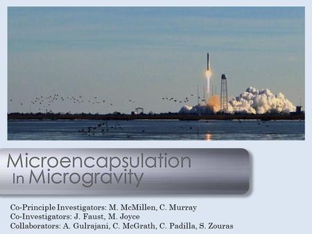 Co-Principle Investigators: M. McMillen, C. Murray Co-Investigators: J. Faust, M. Joyce Collaborators: A. Gulrajani, C. McGrath, C. Padilla, S. Zouras.