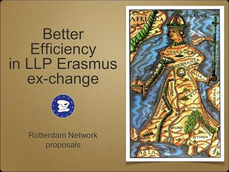 Better Efficiency in LLP Erasmus ex-change Rotterdam Network proposals.