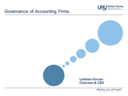 Page 1 Governance of Accounting Firms Ladislav Hornan Chairman & CEO.