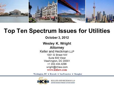 Www.khlaw.com Washington, DC ● Brussels ● San Francisco ● Shanghai Wesley K. Wright Attorney Keller and Heckman LLP 1001 G Street NW Suite 500 West Washington,