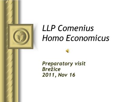 LLP Comenius Homo Economicus Preparatory visit Brežice 2011, Nov 16.