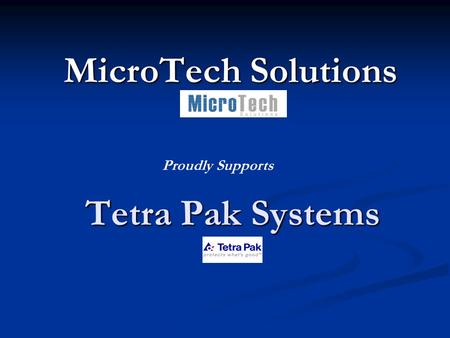 Tetra Pak Systems MicroTech Solutions Proudly Supports.