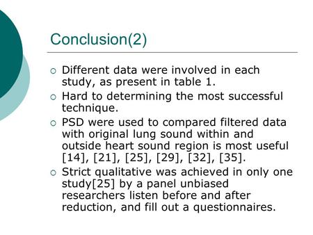 Conclusion(2)  Different data were involved in each study, as present in table 1.  Hard to determining the most successful technique.  PSD were used.