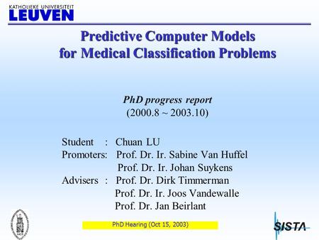 PhD Hearing (Oct 15, 2003) Predictive Computer Models for Medical Classification Problems Predictive Computer Models for Medical Classification Problems.