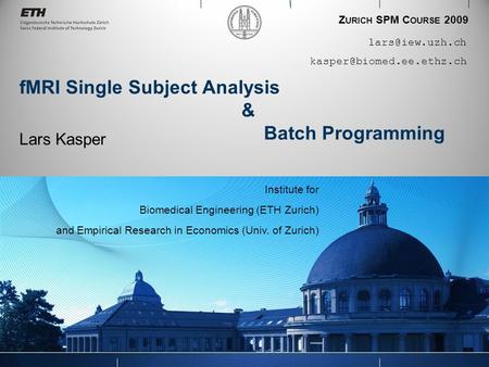 Institute for Biomedical Engineering (ETH Zurich)‏ and Empirical Research in Economics (Univ. of Zurich)‏ Z URICH.