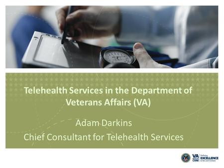 Telehealth Services in the Department of Veterans Affairs (VA) Adam Darkins Chief Consultant for Telehealth Services.