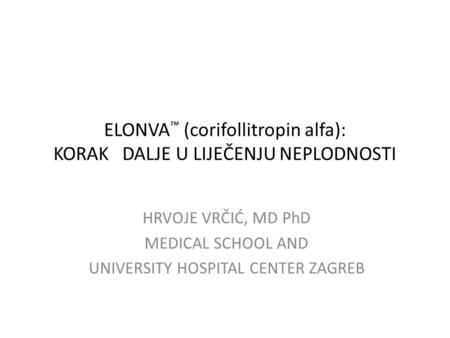 ELONVA™ (corifollitropin alfa): KORAK DALJE U LIJEČENJU NEPLODNOSTI