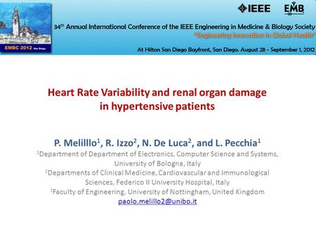 Heart Rate Variability and renal organ damage in hypertensive patients P. Melilllo 1, R. Izzo 2, N. De Luca 2, and L. Pecchia 1 1 Department of Department.