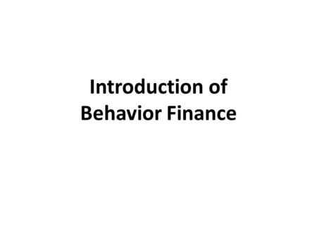 Introduction of Behavior Finance. Anchoring and Avoid Anchoring Test yourself first: A stock price jumps to $40 from $20 but it suddenly dropped back.