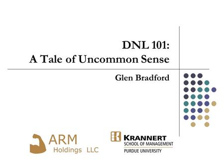 DNL 101: A Tale of Uncommon Sense Glen Bradford. Time ≠ Money ….Because Educational Systems Hardwire us to work for money.