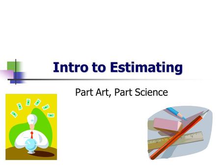 Intro to Estimating Part Art, Part Science. TED Video Response Tali Sharot: The optimism bias 1.What does this talk have to do with Software Project Management?