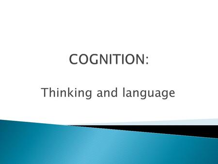 Thinking and language. -thinking about our own thinking Examples: 1. Learning about your own best style of learning. 2. Becoming aware of your own biases.