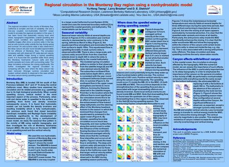 Regional circulation in the Monterey Bay region using a nonhydrostatic model Yu-Heng Tseng 1, Larry Breaker 2 and D. E. Dietrich 3 1 Computational Research.