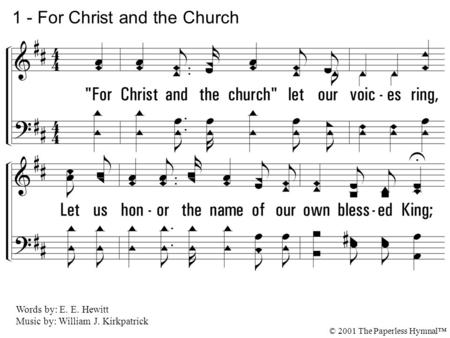 1. For Christ and the church let our voices ring, Let us honor the name of our own blessed King; Let us work with a will in the strength of youth, And.