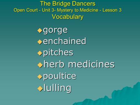 herb medicines lulling gorge enchained pitches poultice