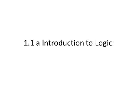 1.1 a Introduction to Logic. Problem of the Day The weather at the Cape of Good Hope makes it a notorious location where many ships have been lost to.