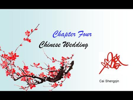 Chapter Four Chinese Wedding Cai Shengqin. content Major Elements in Wedding Tradition and Morden Ceremony Etiquettes CONTENTS.