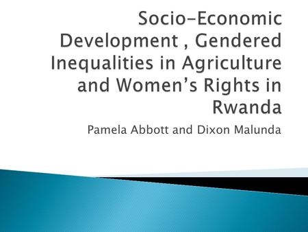 Pamela Abbott and Dixon Malunda.  This paper draws on a number of research projects that have variously been funded by: the World Bank, Oxfam UK, ActionAid,