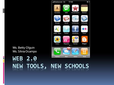 Ms. Betty Olguin Ms. Silvia Ocampo Blogger. Have you ever blogged, podcasted, wikied, showed photos, or commented online? All these tools are best known.