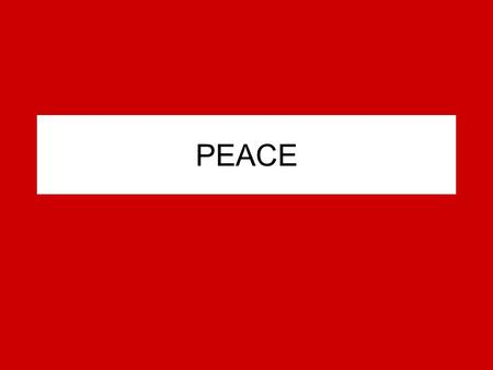 PEACE Learning Targets 1.Describe Wilson’s ideas for peace. 2.Analyze Wilson’s peace plan through an assigned nation’s position and argue that position.