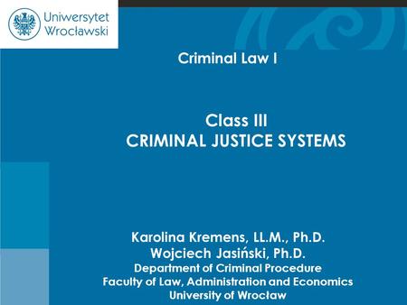 Cje Karolina Kremens, LL.M., Ph.D. Wojciech Jasiński, Ph.D. Department of Criminal Procedure Faculty of Law, Administration and Economics University of.