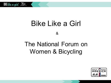 Bike Like a Girl & The National Forum on Women & Bicycling.