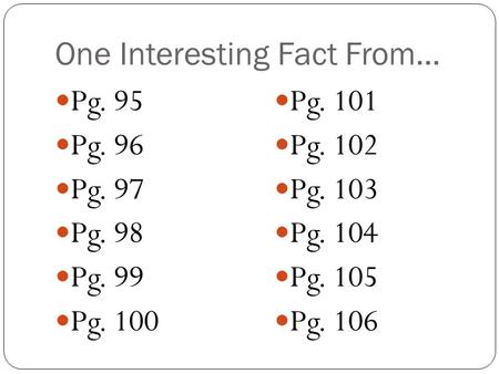 One Interesting Fact From… Pg. 95 Pg. 96 Pg. 97 Pg. 98 Pg. 99 Pg. 100 Pg. 101 Pg. 102 Pg. 103 Pg. 104 Pg. 105 Pg. 106.