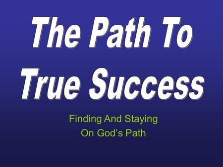 Finding And Staying On God’s Path. Joshua 1:6-8 Be strong and courageous, for you shall give this people possession of the land which I swore to their.