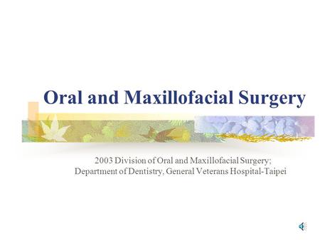 Oral and Maxillofacial Surgery 2003 Division of Oral and Maxillofacial Surgery; Department of Dentistry, General Veterans Hospital-Taipei.