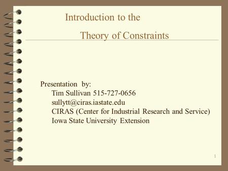 1 Presentation by: Tim Sullivan 515-727-0656 CIRAS (Center for Industrial Research and Service) Iowa State University Extension.