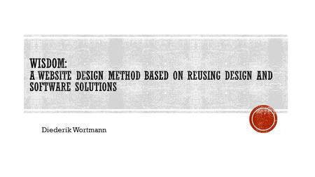 Diederik Wortmann.  Modern websites can be as complex as full-scale information systems  The development of these websites turns into large projects.