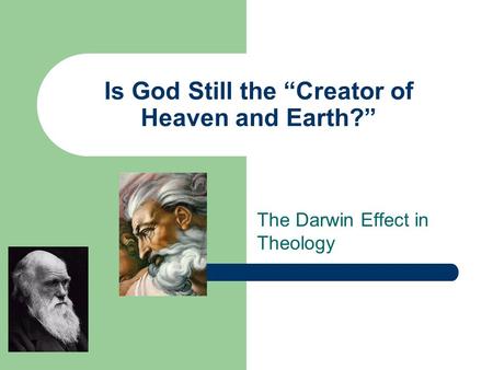 Is God Still the “Creator of Heaven and Earth?” The Darwin Effect in Theology.