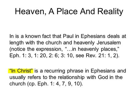 Heaven, A Place And Reality In is a known fact that Paul in Ephesians deals at length with the church and heavenly Jerusalem (notice the expression, “…in.