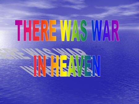 Sin Started in Heaven Rev. 12:7 And there was war in heaven: Michael and his angels fought against the dragon; and the dragon fought and his angels,