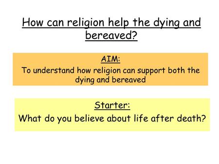 How can religion help the dying and bereaved?