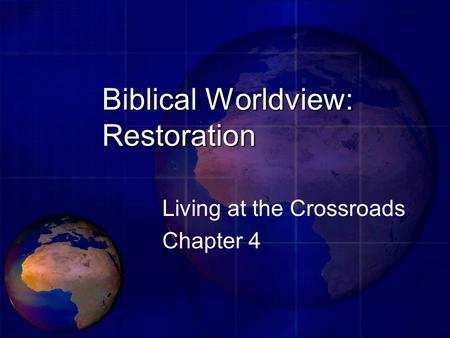 Biblical Worldview: Restoration