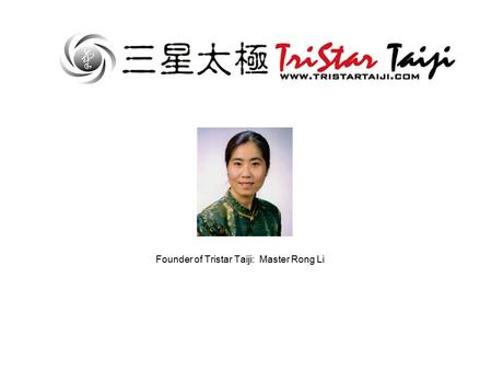 Founder of Tristar Taiji: Master Rong Li.