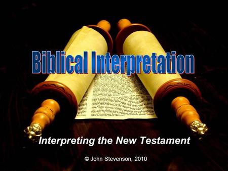 Interpreting the New Testament © John Stevenson, 2010.