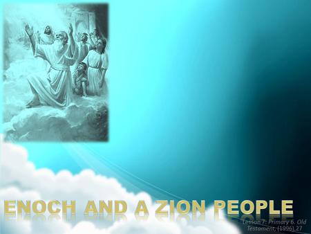 Lesson 7: Primary 6. Old Testament, (1996),27 I have a small, clear container of clean water inside a larger container of dirty water. Is it possible.