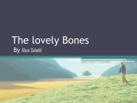 The lovely Bones By Alice Sebold