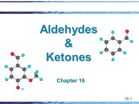 Aldehydes & Ketones Chapter 16 Chapter 16.