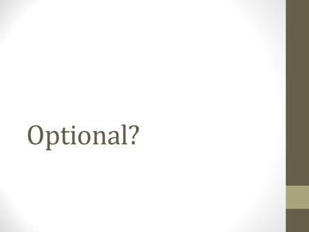 Optional?. Agenda Type traits intro Interface & usage Caveats.