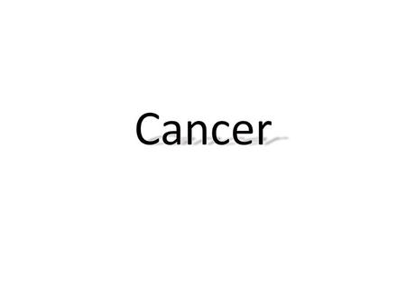 Cancer.