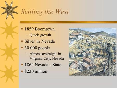 Settling the West 1859 Boomtown Silver in Nevada 30,000 people