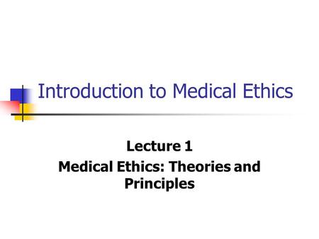 Introduction to Medical Ethics