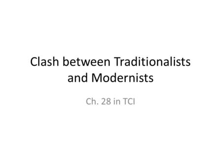 Clash between Traditionalists and Modernists