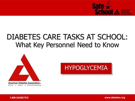 1-800-DIABETES www.diabetes.org DIABETES CARE TASKS AT SCHOOL: What Key Personnel Need to Know DIABETES CARE TASKS AT SCHOOL: What Key Personnel Need to.