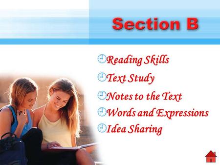  Reading Skills Reading Skills Reading Skills  Text Study Text Study Text Study  Notes to the Text Notes to the Text Notes to the Text  Words and.